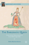 The Emblematic Queen: Extra-Literary Representations of Early Modern Queenship