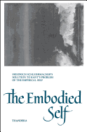 The Embodied Self: Friedrich Schleiermacher's Solution to Kant's Problem of the Empirical Self