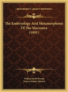 The Embryology and Metamorphosis of the Macroura (1891)