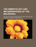 The Embryology and Metamorphosis of the Macroura... - Brooks, William Keith (Creator)