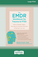 The Emdr Workbook for Trauma and Ptsd: Skills to Manage Triggers, Move Beyond Traumatic Memories, and Take Back Your Life