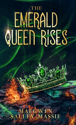 The Emerald Queen Rises - Salley-Massie, Maegwen