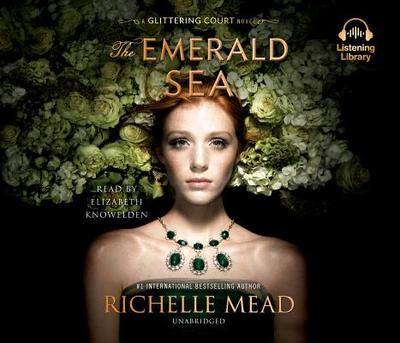 The Emerald Sea - Mead, Richelle, and Knowelden, Elizabeth (Read by)