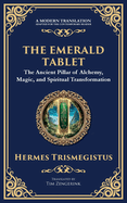 The Emerald Tablet: Unlocking the Secrets of the Cosmos and Spiritual Transformation