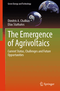 The Emergence of Agrivoltaics: Current Status, Challenges and Future Opportunities