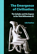 The Emergence of Civilisation: The Cyclades and the Aegean in the Third Millennium BC