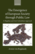 The Emergence of European Society through Public Law: A Hegelian and Anti-Schmittian Approach