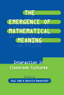 The Emergence of Mathematical Meaning: Interaction in Classroom Cultures