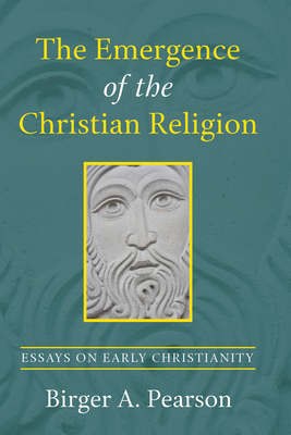 The Emergence of the Christian Religion - Pearson, Birger A