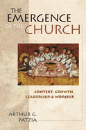 The Emergence of the Church: Context, Growth, Leadership and Worship