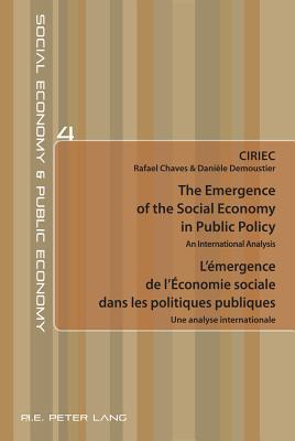 The Emergence of the Social Economy in Public Policy / L'emergence de l'Economie sociale dans les politiques publiques: An International Analysis / Une analyse internationale - CIRIEC (Editor)