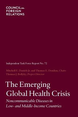 The Emerging Global Health Crisis: Noncommunicable Diseases in Low- And Middle-Income Countries - Daniels, Mitchell E, and Donilon, Thomas E, and Bollyky, Thomas J