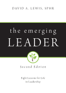 The Emerging Leader: Eight Lessons for Life in Leadership