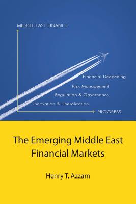 The Emerging Middle East Financial Markets - Azzam, Henry T, Professor