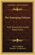 The Emerging Nations: Their Growth and United States Policy