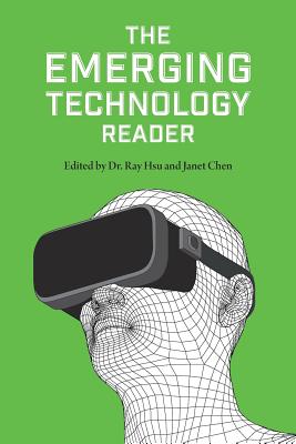 The Emerging Technology Reader - Hsu, Ray, and Chen, Janet, and Editors