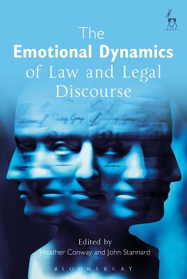 The Emotional Dynamics of Law and Legal Discourse - Conway, Heather (Editor), and Stannard, John (Editor)