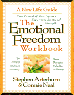 The Emotional Freedom Workbook: Take Control of Your Life and Experience Emotional Strength - Arterburn, Stephen, Dr.