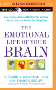 The Emotional Life of Your Brain: How Its Unique Patterns Affect the Way You Think, Feel, and Live - And How You Can Change Them