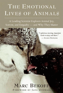 The Emotional Lives of Animals: A Leading Scientist Explores Animal Joy, Sorrow, and Empathy A and Why They Matter