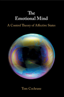 The Emotional Mind: A Control Theory of Affective States - Cochrane, Tom