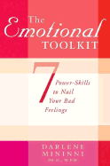 The Emotional Toolkit: Seven Power-Skills to Nail Your Bad Feelings