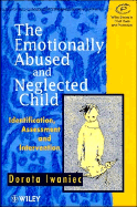 The Emotionally Abused and Neglected Child: Identification, Assessment and Intervention: A Practice Handbook