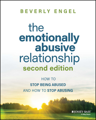 The Emotionally Abusive Relationship: How to Stop Being Abused and How to Stop Abusing - Engel, Beverly