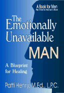 The Emotionally Unavailable Man/Woman: A Blueprint for Healing