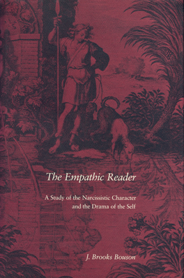 The Empathic Reader: A Study of the Narcissistic Character and the Drama of the Self - Bouson, J Brooks