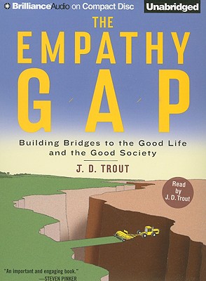 The Empathy Gap: Building Bridges to the Good Life and the Good Society - Trout, J D (Read by)