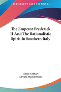 The Emperor Frederick II And The Rationalistic Spirit In Southern Italy