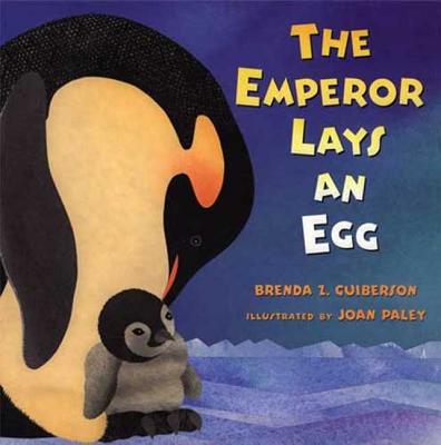 The Emperor Lays an Egg - Guiberson, Brenda Z