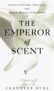 The Emperor of Scent: A Story of Perfume, Obsession and the Last Mystery of the Senses