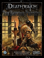 The Emperor Protects: Roleplaying in the Grim Darkness of the 41st Millennium