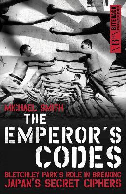 The Emperor's Codes: Bletchley Park's Role in Breaking Japan's Secret Ciphers - Smith, Michael