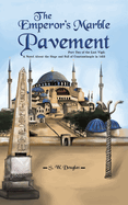 The Emperor's Marble Pavement: Part Two of the Last Vigil: A Novel About the Siege and Fall of Constantinople in 1453