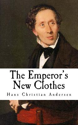 The Emperor's New Clothes: Hans Christian Andersen by Hans Christian ...