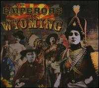 The Emperors of Wyoming - The Emperors of Wyoming