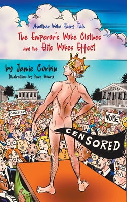 The Emperor's Woke Clothes and the Elite Wokes Effect - Corbin, Jamie