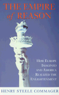 The Empire of Reason: How Europe Imagined and America Realized the Enlightenment