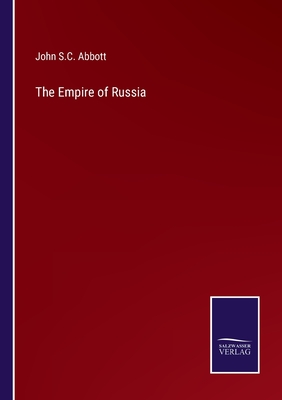 The Empire of Russia - Abbott, John S C