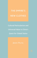 The Empire's New Clothes: Cultural Particularism and Universal Value in China's Quest for Global Status