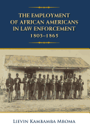 The Employment of African Americans in Law Enforcement, 1803-1865: None