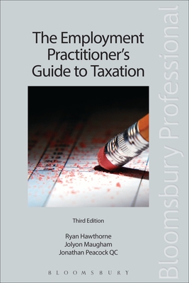 The Employment Practitioner's Guide to Taxation - Qc, Jonathan Peacock, and Maugham, Jolyon, and Hawthorne, Ryan