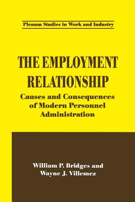 The Employment Relationship: Causes and Consequences of Modern Personnel Administration - Bridges, William P, and Villemez, Wayne J