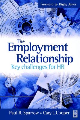 The Employment Relationship: Key Challenges for HR - Sparrow, Paul, and Cooper, Cary L