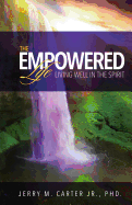 The Empowered Life: Living Well in the Spirit
