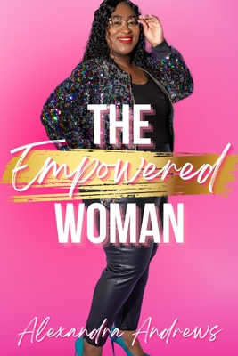 The Empowered Woman - Andrews, Alexandra