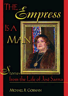 The Empress Is a Man: Stories from the Life of Jos? Sarria